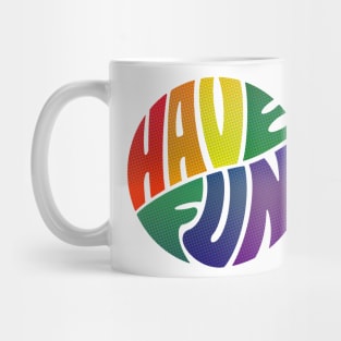 Have Fun Mug